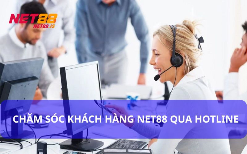 Liên hệ chăm sóc khách hàng Net88 nhanh chóng với hotline