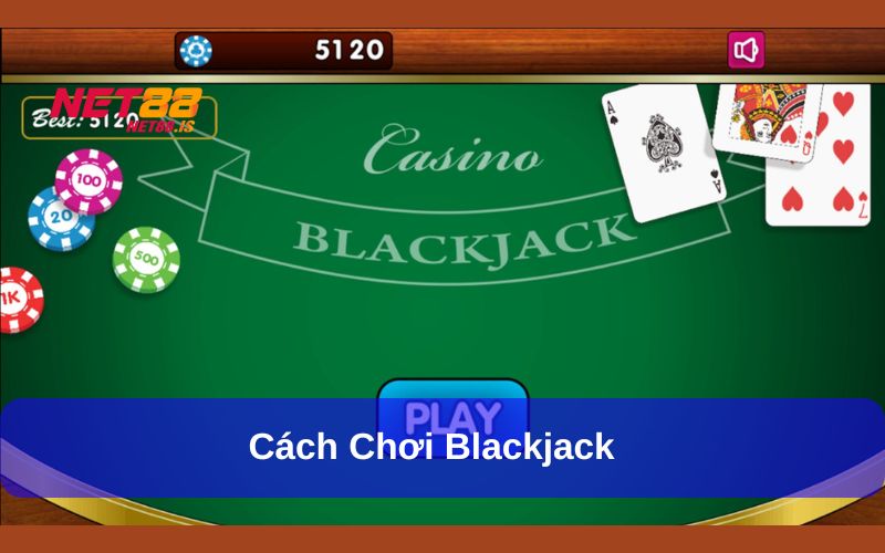 Cách chơi Blackjack