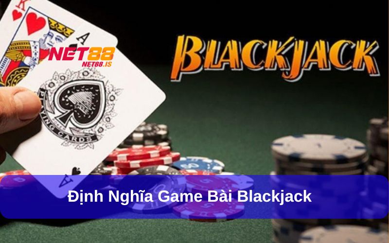 Định nghĩa game bài Blackjack