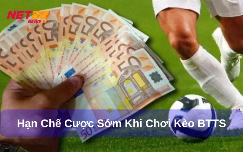 Không cược sớm khi chơi kèo cược BTTS