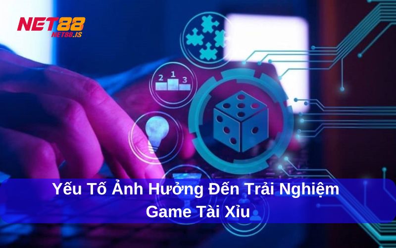 Một số yếu tố ảnh hưởng tới trải nghiệm chơi tài xỉu online